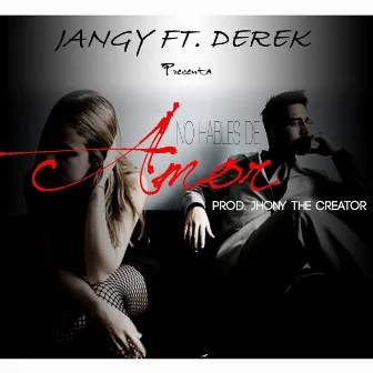 No Hables de Amor (feat. Derek) by Jangy