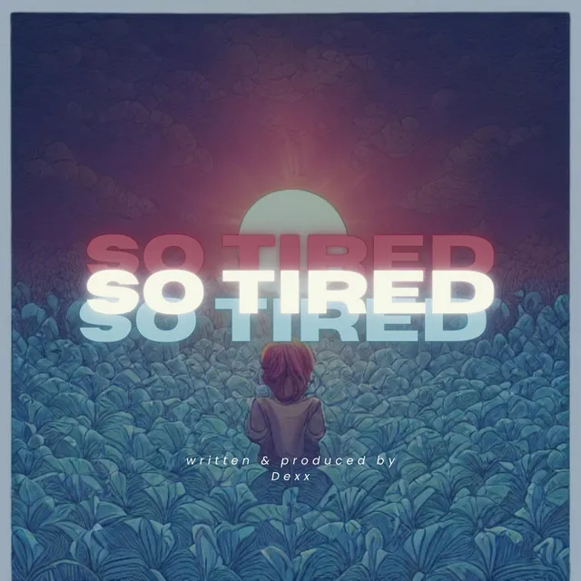 So Tired