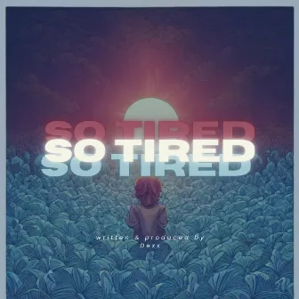 So Tired by Dexx