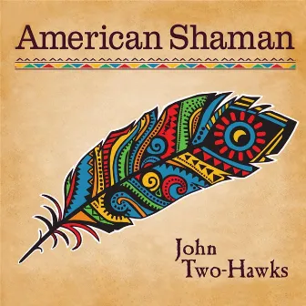 American Shaman by John Two-Hawks