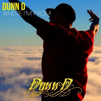 Where I'm From by Dunn D