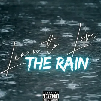 Learn to Love the Rain by Mike Jet