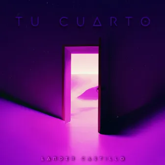 Tu Cuarto by Lander Castillo