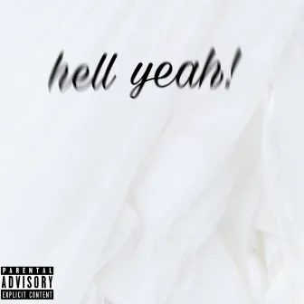 Hell Yeah! by Ty6ix Thazzy