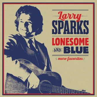 Lonesome And Blue: More Favorites by Larry Sparks