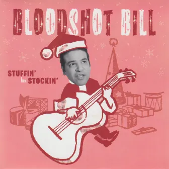 Stuffin' Her Stockin' / Naughty or Nice by Bloodshot Bill