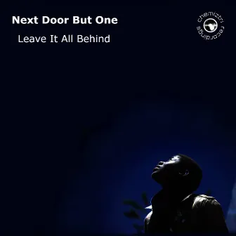 Leave It All Behind by Next Door But One