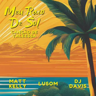 Meu Raio De Sol (Canção De Taleessa) by Matt Kelly