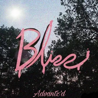 Bliss by Advantz'd