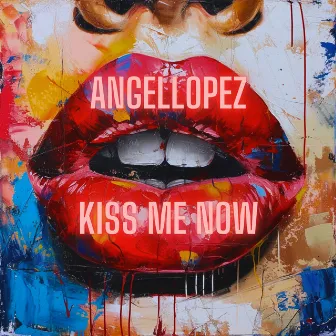 Kiss me Now by AngelLopez