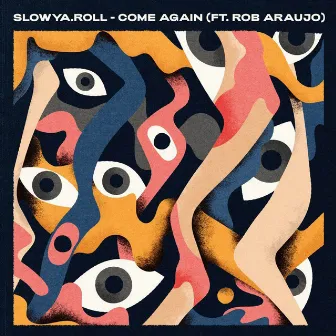 Come Again by Slowya.roll