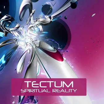 Spiritual Reality by Tectum