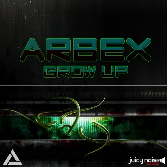 Grow Up by Arbex