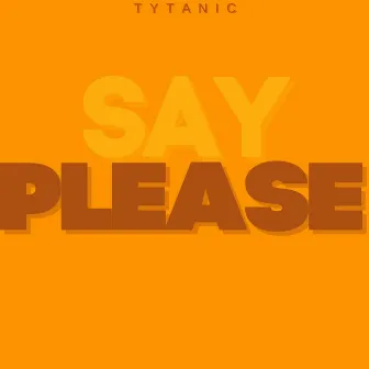 Say Please by Tytanic