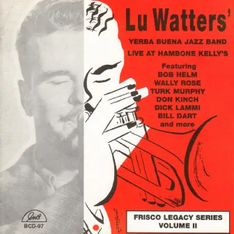 Live at Hambone Kelly's: 1950, Vol. 2 by Lu Watters Yerba Buena Jazz Band