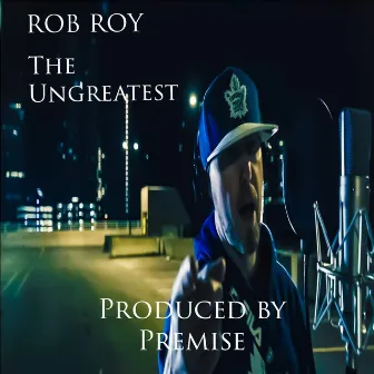 The Ungreatest by Rob Roy