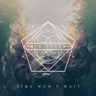 Time Won't Wait by In Eyes