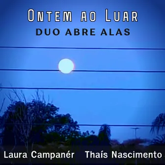 Ontem ao Luar - Duo Abre Alas by Catulo da Paixão Cearense