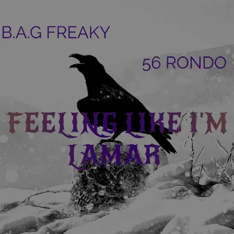 FEELING LIKE IM LAMAR by B.A.G FREAKY