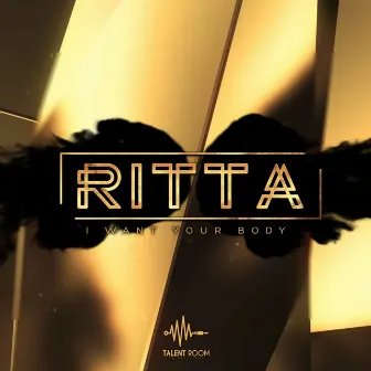 I Want Your Body by Ritta