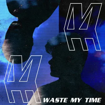 waste my time by Marble Empire