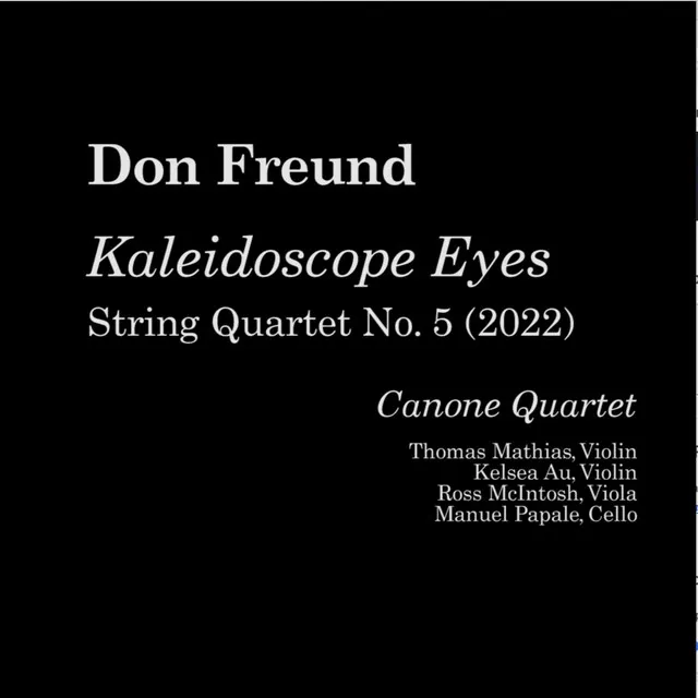 Don Freund: Kaleidoscope Eyes (String Quartet No. 5)