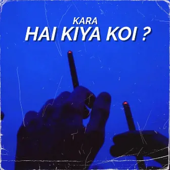 Hai Kiya Koi? by The Kara