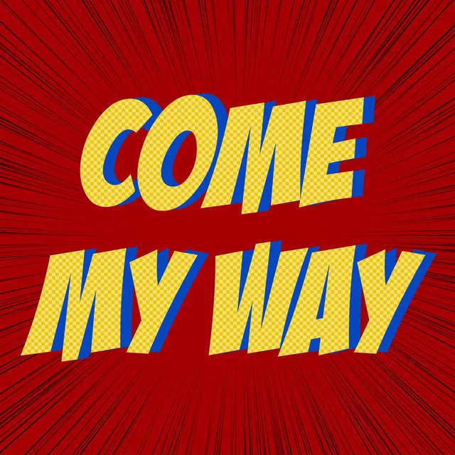 Come My Way