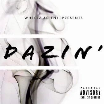 Dazin' by Wheelz AC