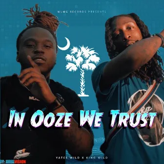 In Ooze We Trust by King Wild