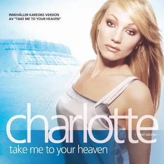 Charlotte med vänner - Take Me To Your Heaven by Unknown Artist