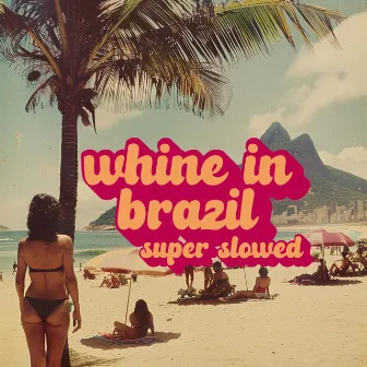 Whine in Brazil (Super Slowed) by Ichiss