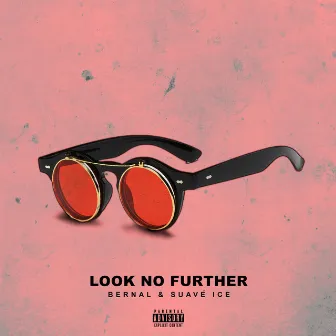 Look No Further by Suavé Ice