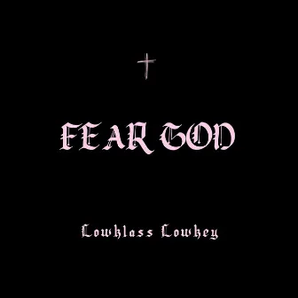 Fear God by Lowklass Lowkey