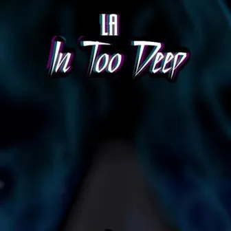 In Too Deep by Lil ambush