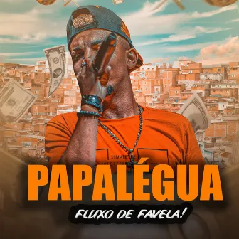 Fluxo de Favela! by Papaléguas