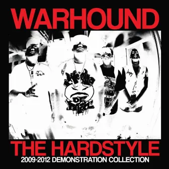 The Hardstyle (2009 - 2012 Demonstration Collection) by Warhound