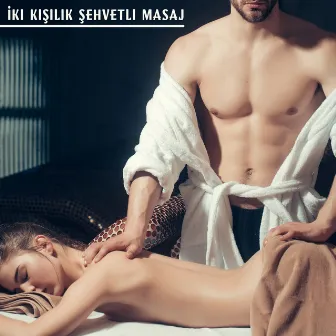 İki Kişilik Şehvetli Masaj by Unknown Artist