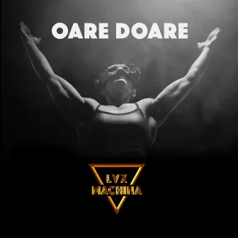 Oare doare by LVX MACHINA