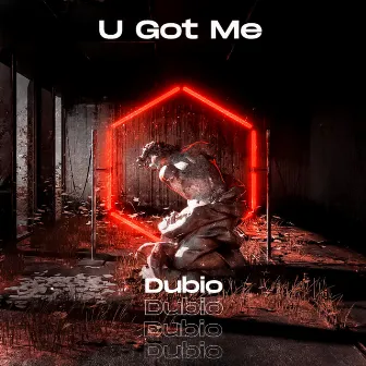 U Got Me by Dubio