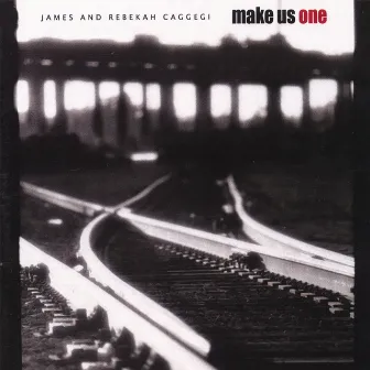 MAKE US ONE by James and Rebekah Caggegi