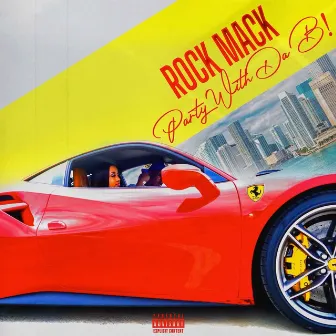 Party WIth Da B! by Rock Mack