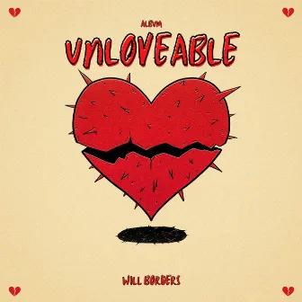 UNLOVEABLE by Will Borders