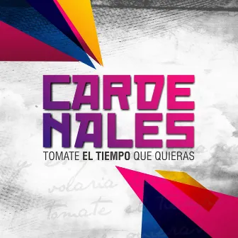 Tómate el Tiempo Que Quieras by Cardenales