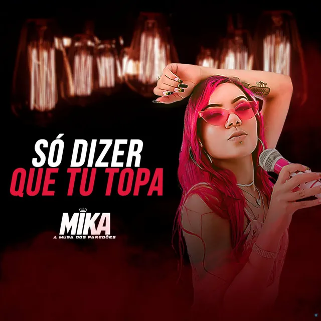 Só Dizer Que Tu Topa (feat. Mc Dalaive)