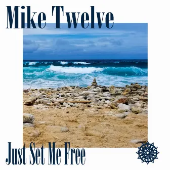 Just Set Me Free by Mike Twelve