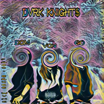 Dvrk Knight$ by Dom Duvai