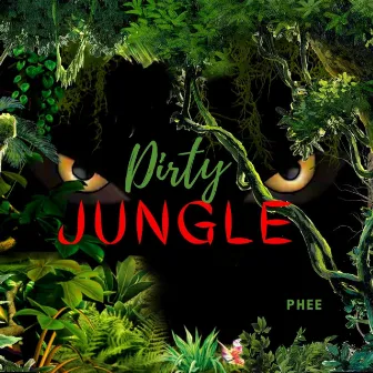 Dirty Jungle by Phee