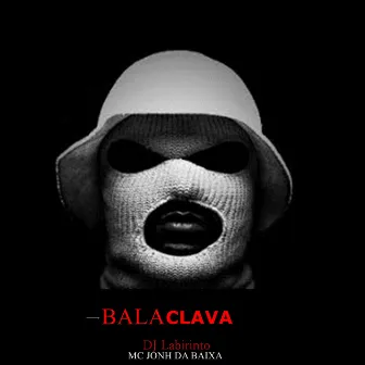 Bala Clava by Mc jonh da baixa