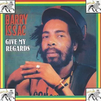 Give My Regards by Barry Issac